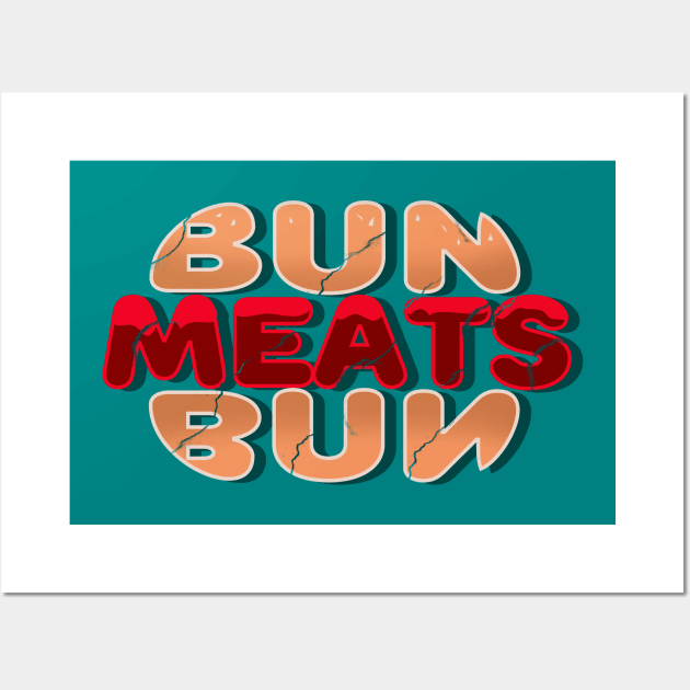 Bun Meats Bun - Deliciously Worded Hamburger Design No 2 Wall Art by Fun Funky Designs